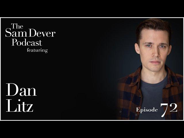 "Overcoming Trauma and Maintaining Focus" - The Sam Dever Podcast - Episode #72 - Dan Litz