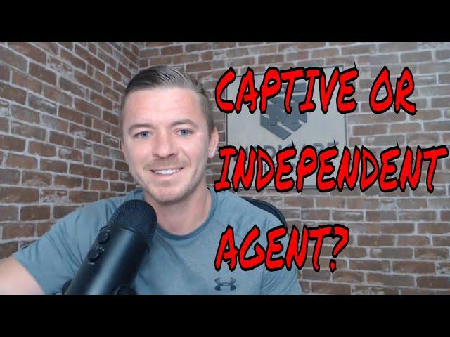 Captive or Independent! Which Is Better For New Insurance Agents?