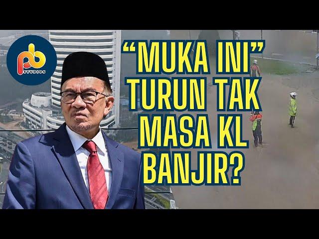 Banjir teruk di Kuala Lumpur; "muka itu" ada turun tak?