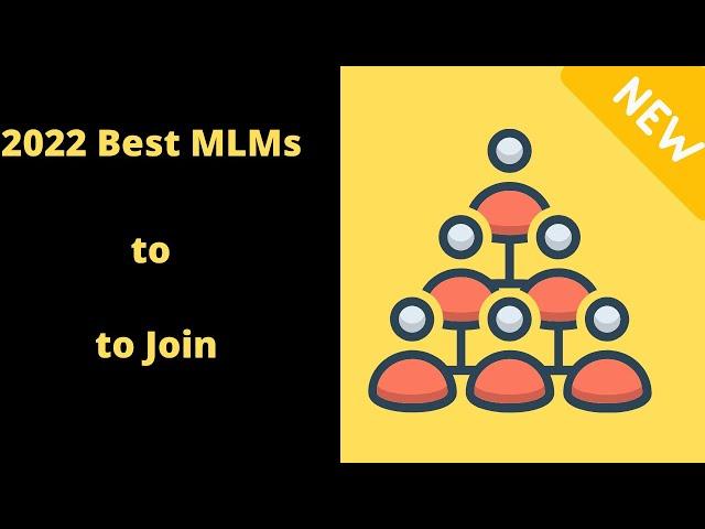 Best MLM Companies to join in 2022 and what to look out for.