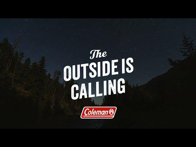 The Outside Is Calling: Outdoor Adventures with Coleman Camping Gear