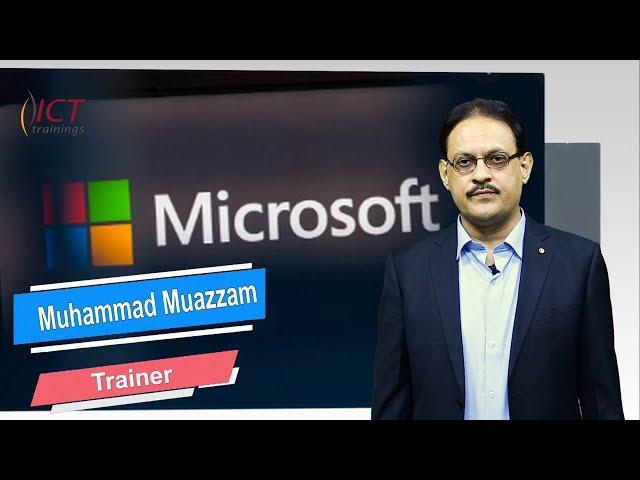 Trainer: Muhammad Muazzam | Microsoft, Cloud, Linux Technology | ICT Trainings