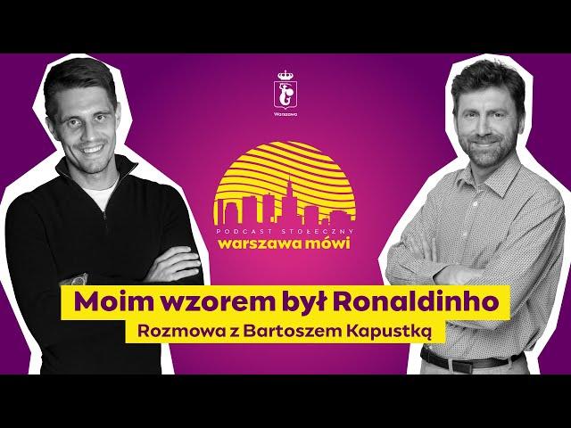 Warszawa mówi: Moim wzorem był Ronaldinho. Rozmowa z Bartoszem Kapustką