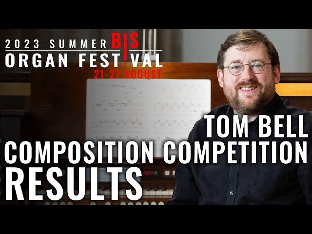  Organ Composition Competition RESULTS // Tom Bell Organist