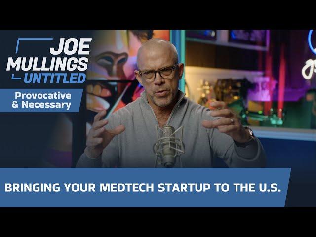 Bringing Your Medtech Startup to the U.S.