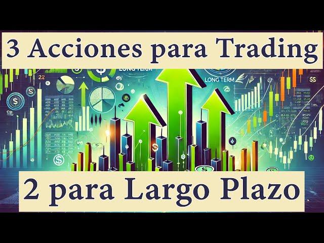 3 Acciones para Trading y 2 para Largo Plazo: Descubre Cuál Compramos