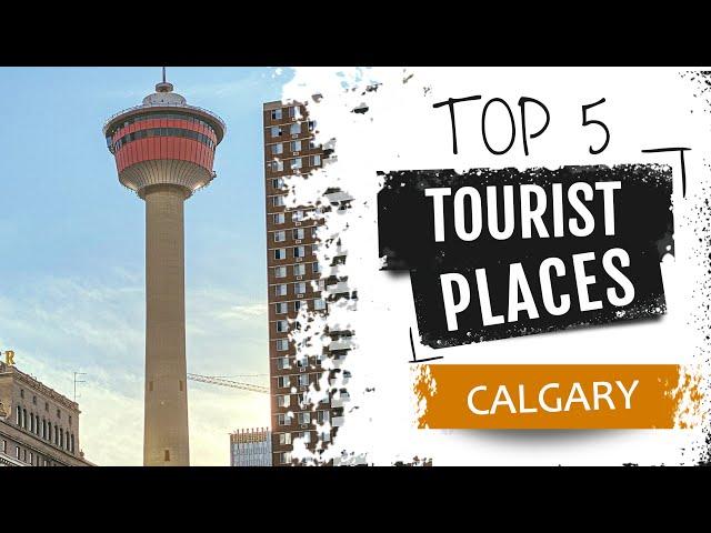 Top 5 Places to Visit in Calgary | Canada - English