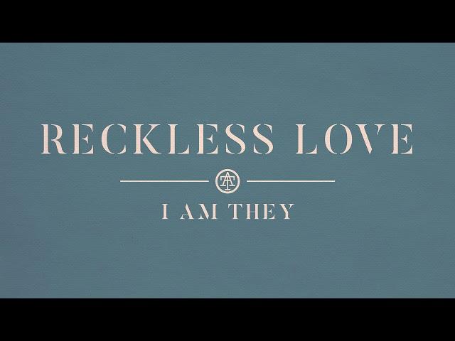 I AM THEY - Reckless Love (Audio)