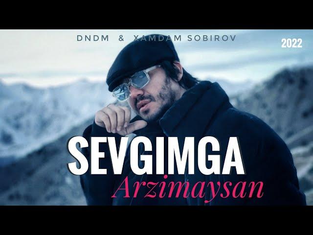 Sevgimga arzimaysan( DNDM ft Xamdam Sobirov)  2022