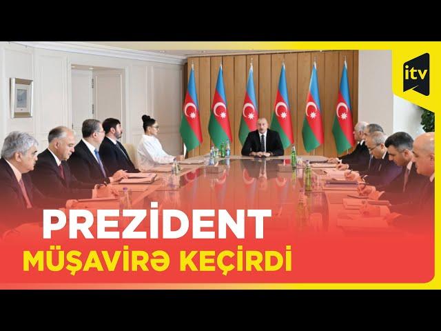 Prezident İlham Əliyev müşavirədə hansı məsələlərə toxundu?