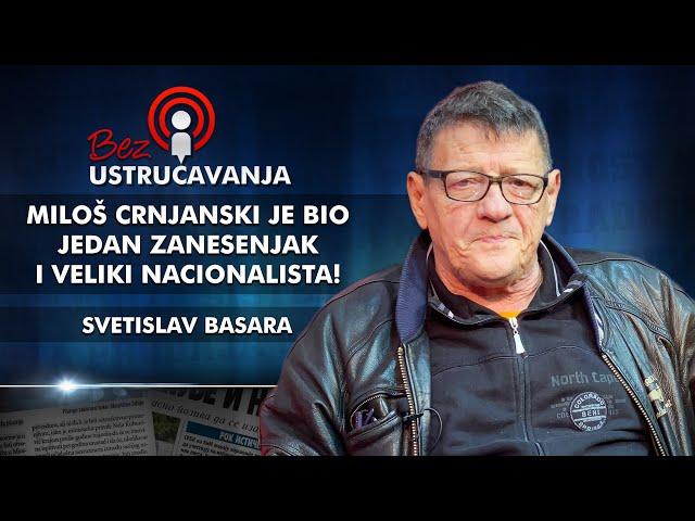 Svetislav Basara - Miloš Crnjanski je bio jedan zanesenjak i veliki nacionalista!