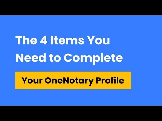 01 [OneNotary] 4 items you need to complete your OneNotary profile