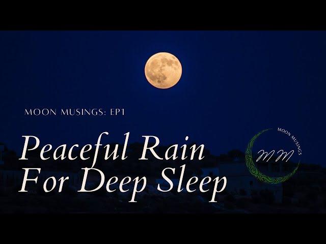 Deep Sleep Music | Soft Rain | 8 Hr Ambience | Moon Musings