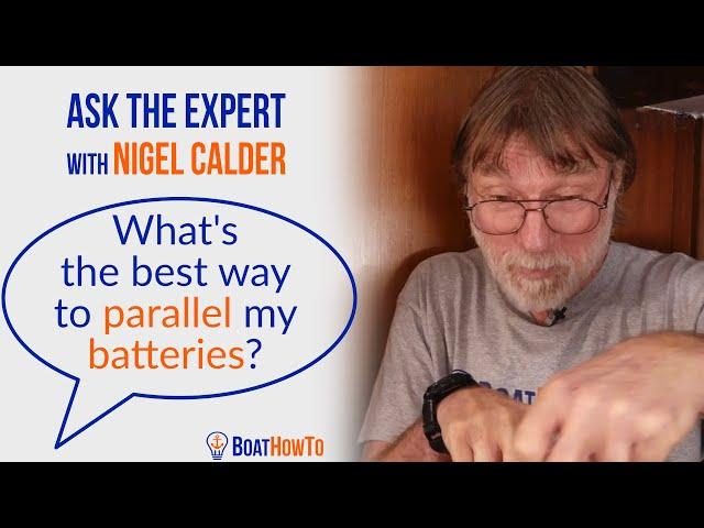 The BEST way to Parallel Batteries on a Boat | Ask The Expert with NIGEL CALDER