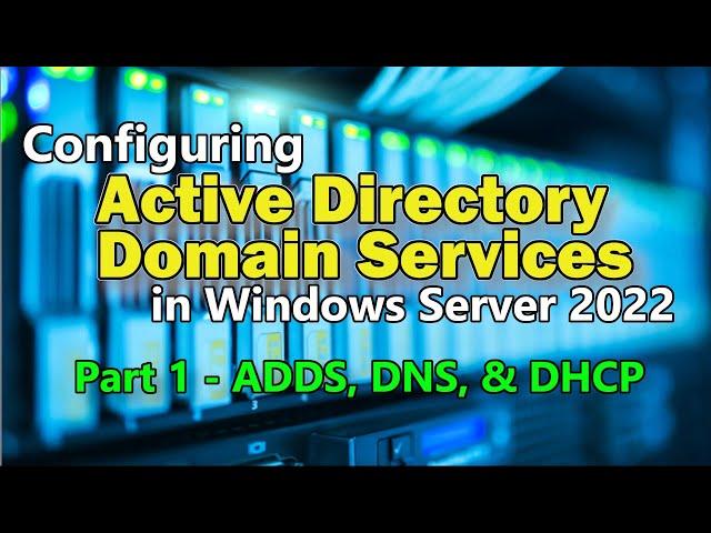 Installing Active Directory Domain Services in Windows Server 2022, along with DNS and DHCP