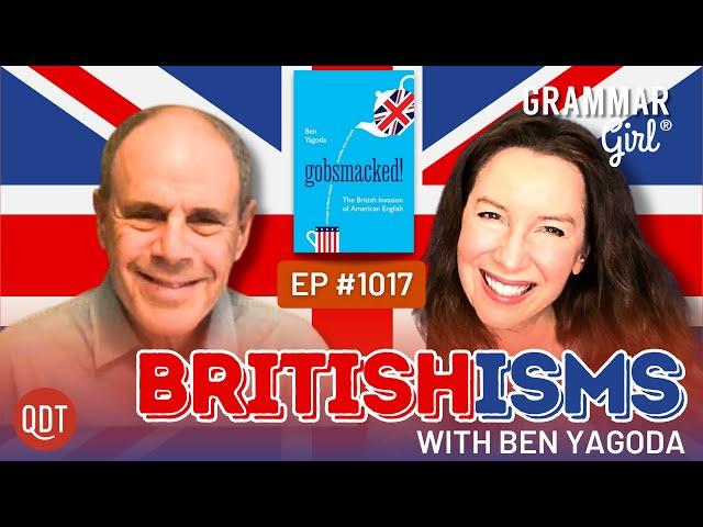 From 'Gobsmacked' to 'Ginger': The British Invasion of American English, with Ben Yagoda. GG 1017