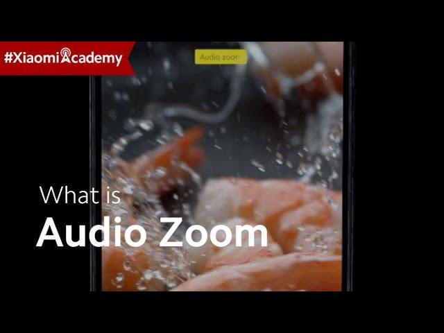 What is Audio Zoom? | Xiaomi Academy