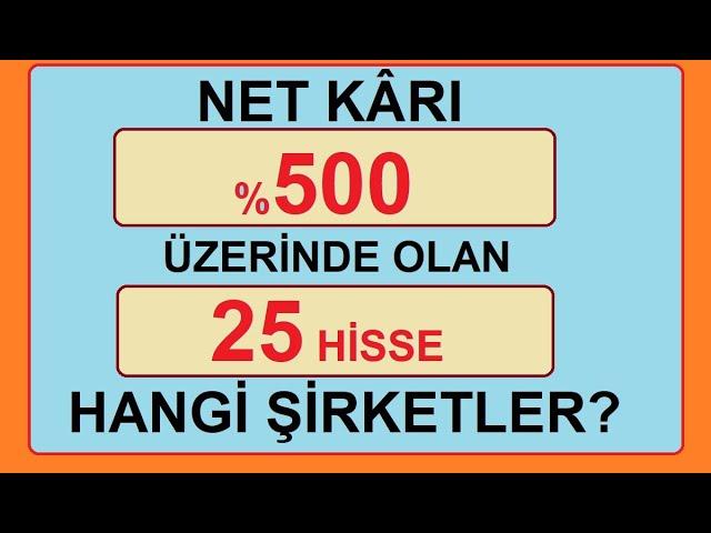 NET KÂRI %500 ÜZERİNDE OLAN 25 HİSSE | HANGİ ŞİRKETLER? BİST BORSA HİSSE PARA ŞİRKET KÂR IRAN ISRAEL