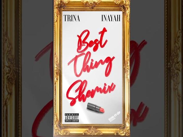 Trina x Inayah - Best Thing (Shemix)