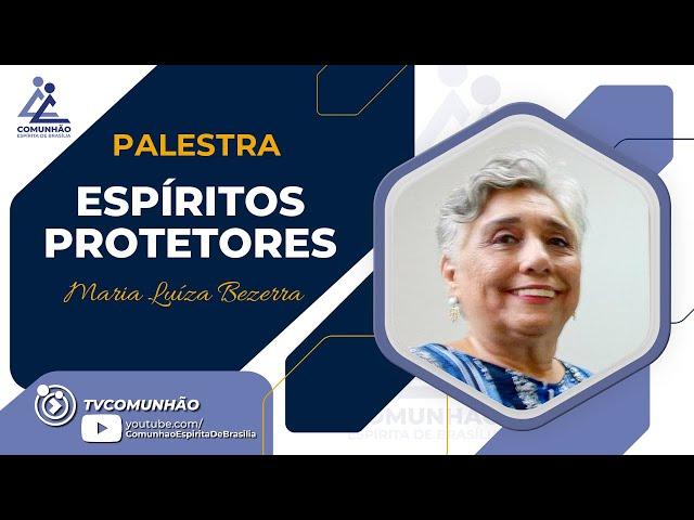 Maria Luíza Bezerra | ESPÍRITOS PROTETORES (PALESTRA ESPÍRITA)