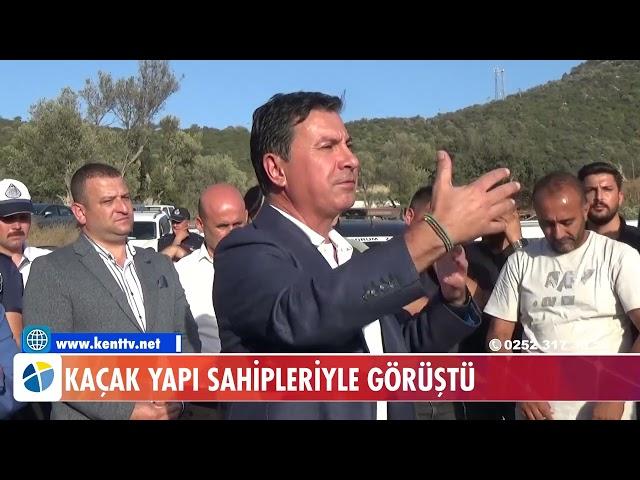 KAÇAK YAPI SAHİPLERİYLE GÖRÜŞTÜ