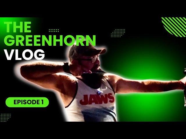 The Greenhorn Vlog: Episode 1