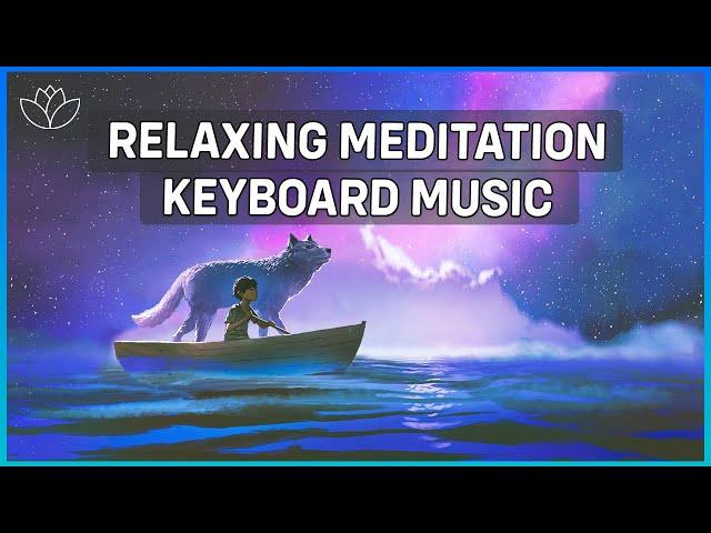 Relaxing Meditation Keyboard Music for Peaceful Mindset - Stress Relief Music - The Muse Meditation