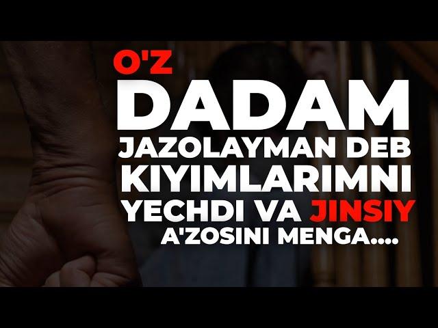 O'z dadam meni zo'rladi | 18+ voqea