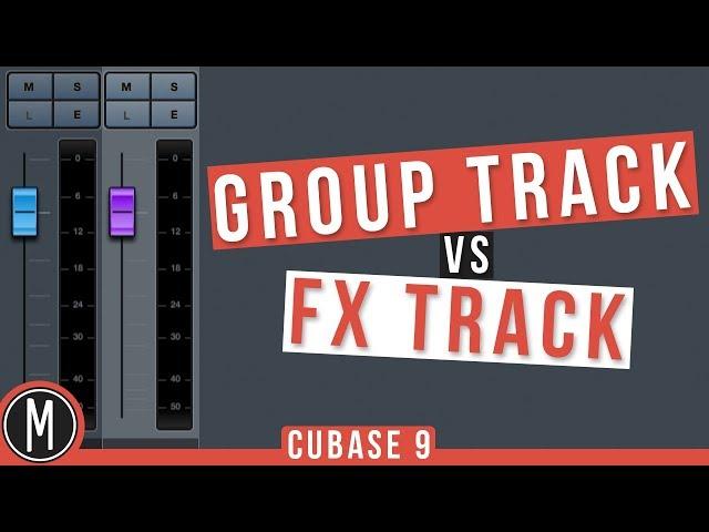 GROUP TRACK vs FX TRACK in CUBASE 9