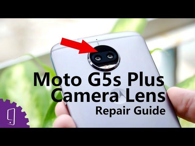 Moto G5s Plus Camera Lens cover Repair Guide丨Replacement Camera Lens glass