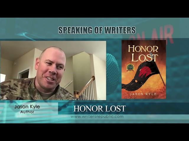 Interview with Jason Kyle, author of Honor Lost | Writers Republic LLC