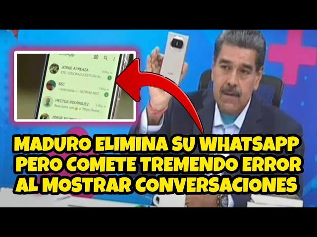 ESTE FUE EL TREMENDO ERROR QUE COMETIÓ MADURO AL ELIMINAR SU WHATSAPP EN VIVO