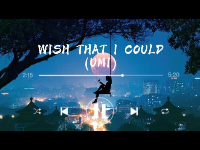 UMI - 'wish that I could ' (lyrics)