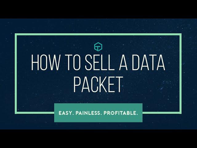 How to sell a Data Packet - Easy, Painless, and Profitable!