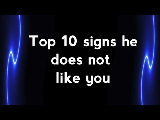 Top 10 Signs He Doesn't Like You | Psych Sphere