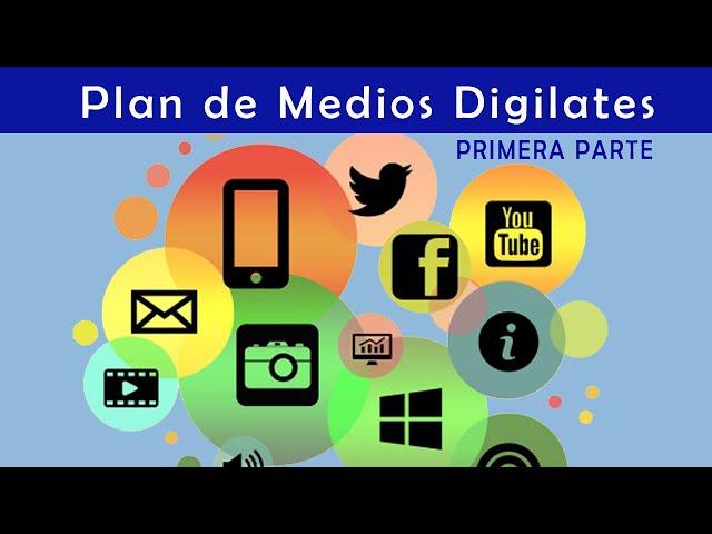 Plan de Medios Digitales - Primera Parte: Los Beneficios y Cuales son los distintos Medios que hay.