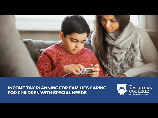 Income Tax Planning for Families Caring for Children with Special Needs