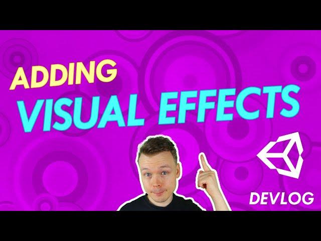 Adding Visual Effects to the Game // Unity Indie Game Devlog #3