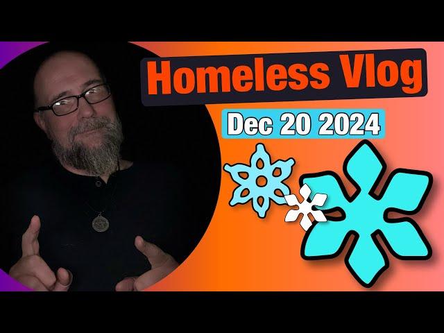 Homeless Vlog Dec 20 2024