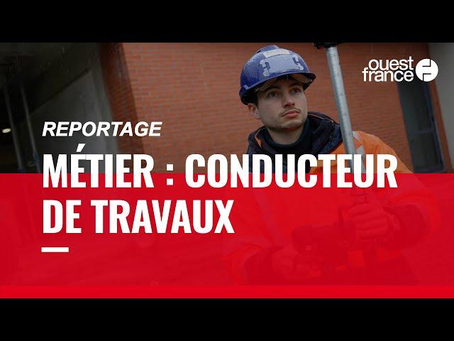 CONDUCTEUR DE TRAVAUX- DÉCOUVRE UN MÉTIER