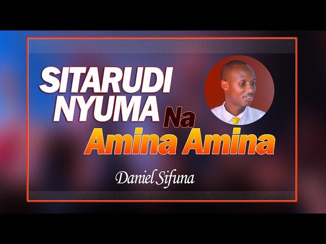 AMINA AMINA NA SITARUDI NYUMA BY DANIEL SIFUNA.  KENYA, TANZANIA, RWANDA BEST SWAHILI WORSHIP SONGS.