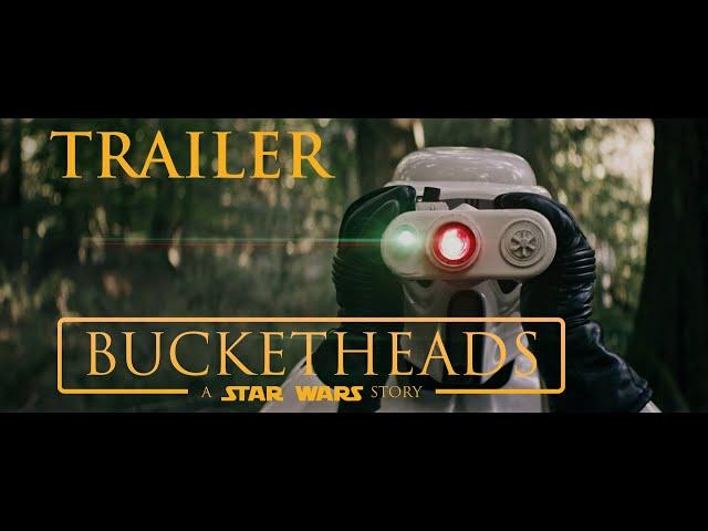 Bucketheads: A Star Wars Story - OFFICIAL TRAILER (2018 Fan Film)