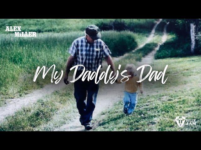 Alex Miller - "My Daddy's Dad" (Official Video)