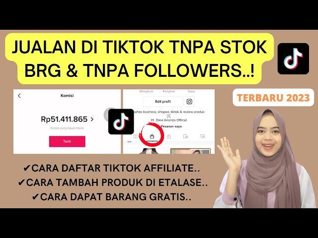 CARA JUALAN DI TIKTOK SHOP TANPA STOK BARANG DAN TANPA MINIMAL FOLLOWERS TERBARU 2023 | AFFILIATE..!