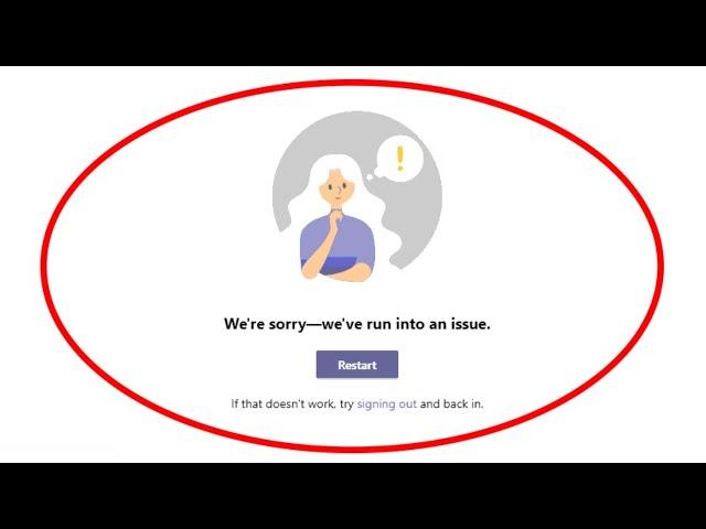 Fix Microsoft Teams Error We're sorry-we've run into an issue-Error Code max_reload_exceeded