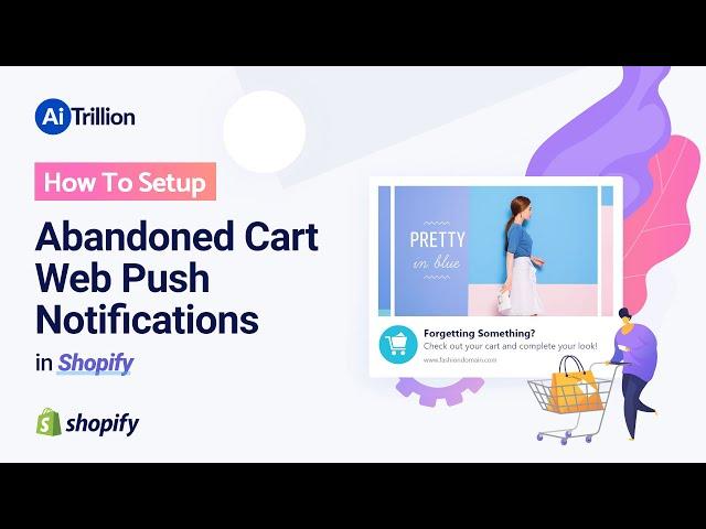 How to setup Abandoned Cart Web Push Notifications in Shopify