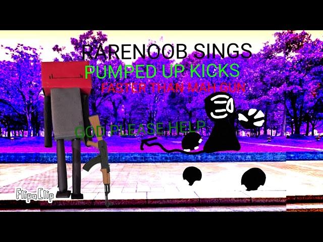 RARENOOB SINGS: PUMPED UP KICKS