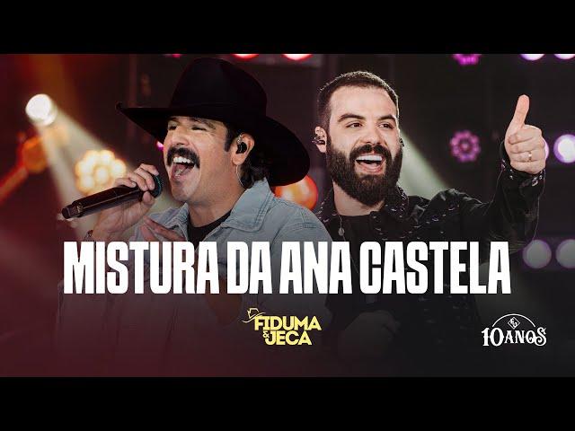 MISTURA DE ANA CASTELA - Fiduma & Jeca  (F&J 10 ANOS)