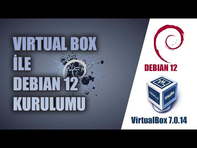 Virtual Box ile 10 DK da Debian 12 Kurulumu - 2024