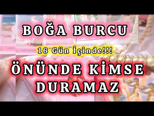 BOĞA BURCU 16 Gün İçinde 